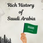 The Rich History of Saudi Arabia