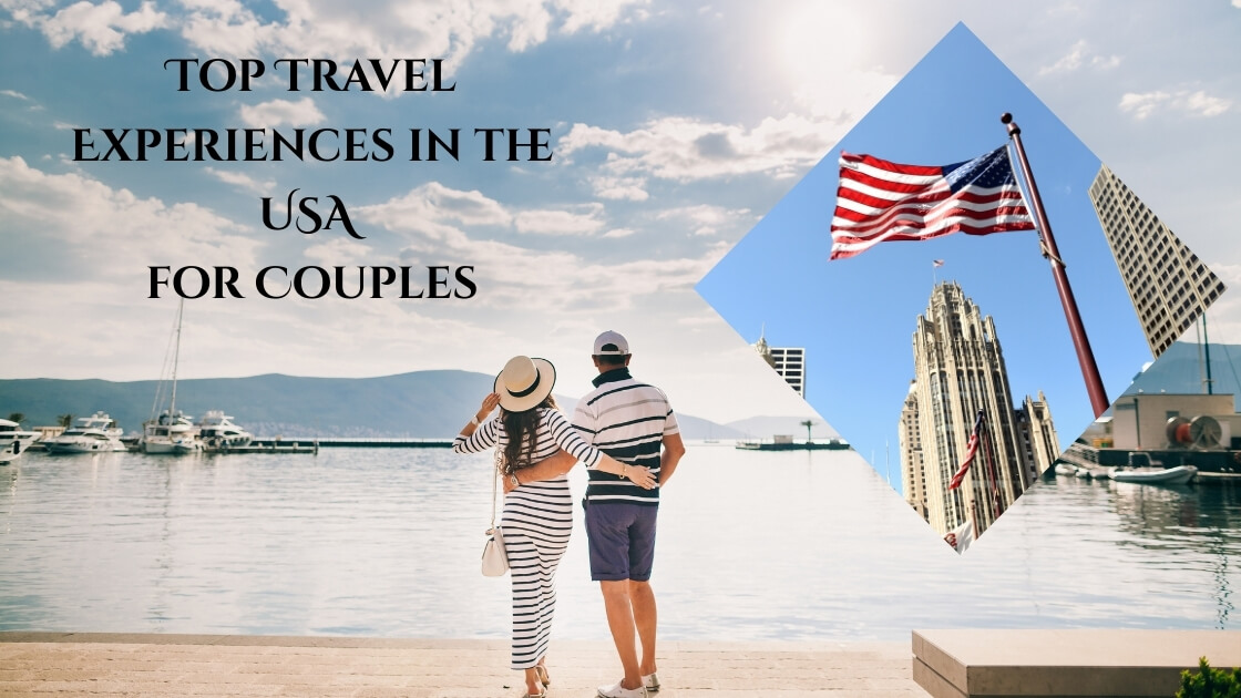 Top Travel Experiences in the USA for Couples